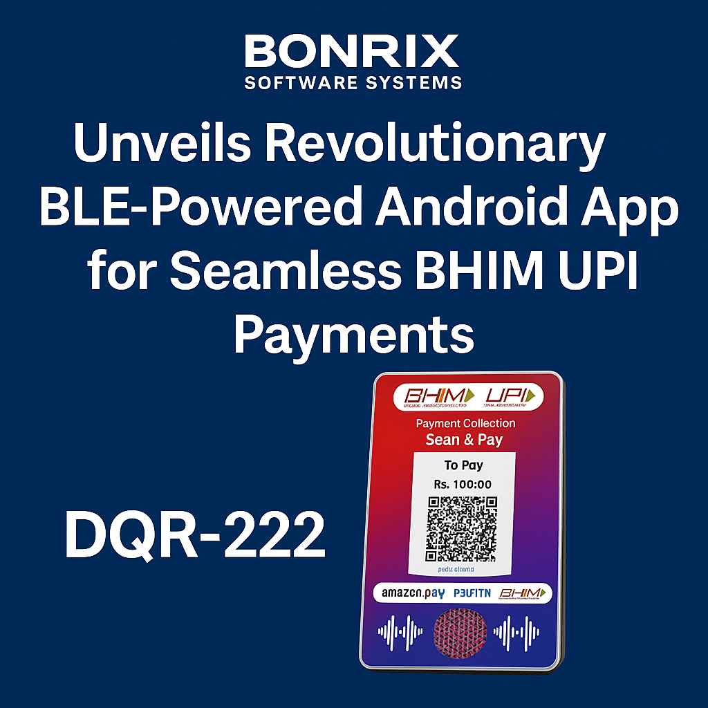 Bonrix Unveils the DQR-222 BLE-Powered Android App for Seamless BHIM UPI Payments